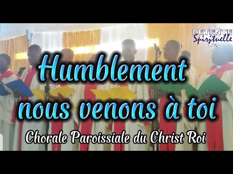 Humblement nous venos à toi