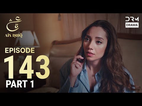 Turkish Drama in Urdu | Ain Ishq | Episode 143 - Part 1 | One Love | UD1O