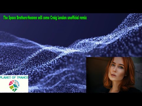 The Space Brothers-Heaven will come Craig London unofficial remix