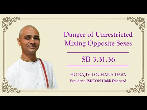 Danger of Unrestricted Mixing Opposite Sexes I SB 3.31.36 I HG Rajiv Lochana Dasa I 18-06-2024