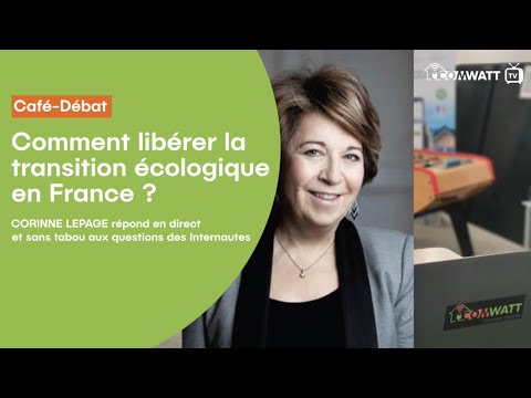 [Café-Débat Comwatt TV - Corinne Lepage] Comment libérer la transition écologique en France ?