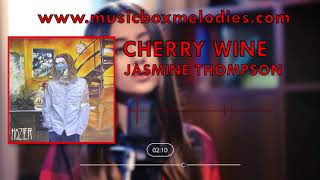 Cherry Wine (Music box version) by Jasmine Thompson
