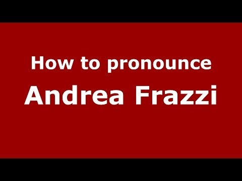 How to pronounce Andrea Frazzi (Italian/Italy)  - PronounceNames.com