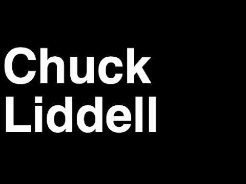 How to Pronounce Chuck Liddell Light Heavyweight Fighter UFC MMA TKO KO Knock Out Punch Hit