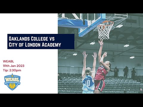 WEABL: Oaklands College Vs City of London Academy - 11th Jan 2023