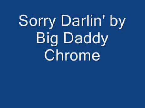 Thumbnail for Big Daddy Chrome - Sorry Darlin'