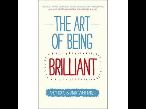 The Art of Being Brilliant: Transform Your Life by Doing What Works For You by Andrew Cope