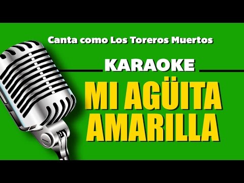 Mi Agüita Amarilla, con letra - Los Toreros Muertos karaoke