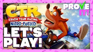 Studying Crash Team Racing Nitro-Fueled - PROVE IT! LET'S PLAY