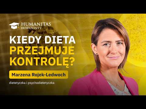 Humanitas: Horyzonty – Czy dieta może przejąć kontrolę? O presji, emocjach i relacji z jedzeniem — Akademia Humanitas
