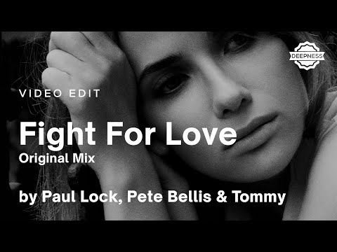 Paul Lock, Pete Bellis & Tommy - Fight For Love (Original Mix) | Video Edit