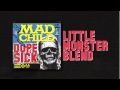 Madchild - LITTLE MONSTER BLEND (Track 9 from DOPE SICK - IN STORES NOW!)