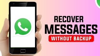 How to Recover WhatsApp Messages Without Backup ✅