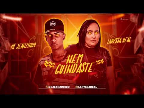 MC JEANZINHO E LARYSSA REAL - NEM GUINDASTE - MÚSICA NOVA