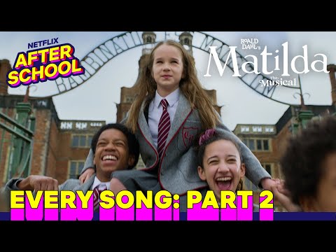 Every Song in Roald Dahl's Matilda The Musical: Part 2 | Netflix After School