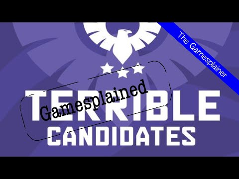 Terrible Candidates Gamesplained - Part 1