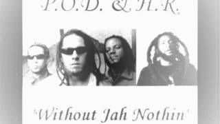 P.O.D. - Without Jah nothin&#39; ft. H.R. (Human Rights) ROCK + REGGAE DUB :)