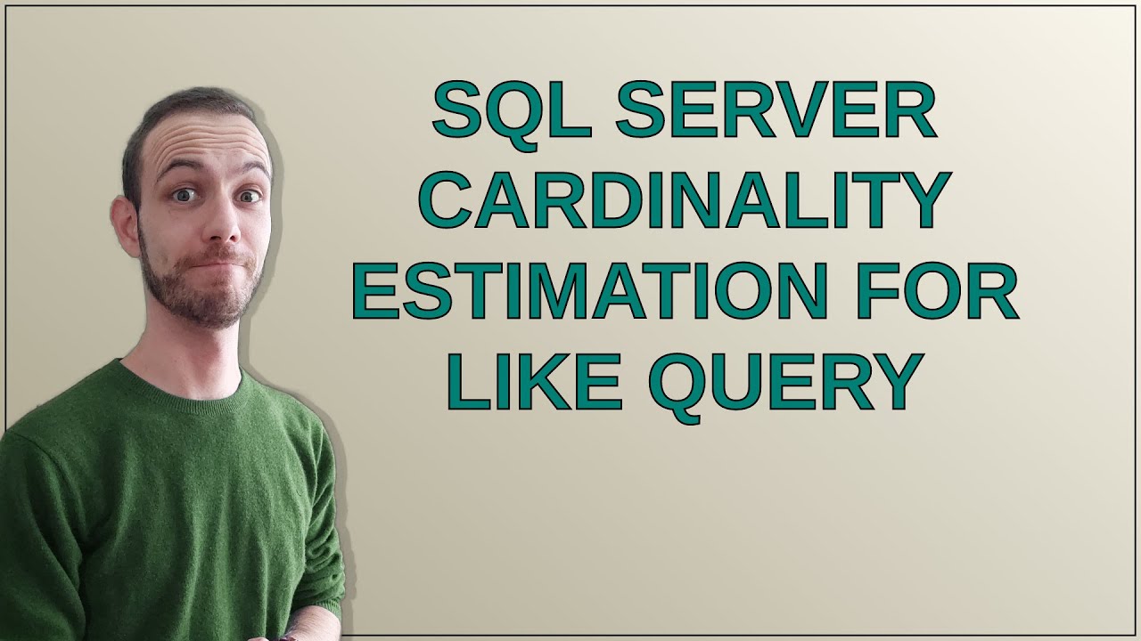 SQL server Cardinality Estimation for LIKE query