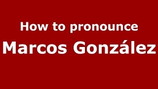 How to pronounce Marcos González