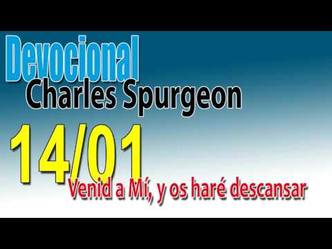 Devocional Charles Spurgeon 14/01 - Venid a Mí, y os haré descansar