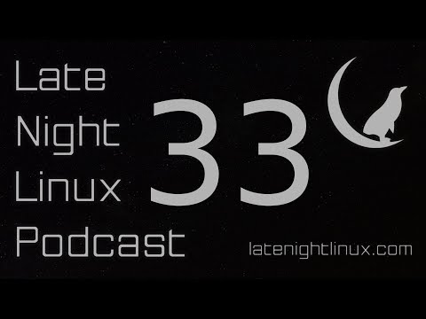 Late Night Linux – Episode 33