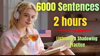 6000 Daily English Sentences | 2-Hour Slow Listening & Shadowing Practice |   English Podcast