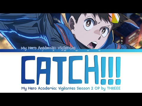 My Hero Academia: Vigilantes Season 2 - Opening FULL "CATCH!!!" by THREEE (Lyrics)