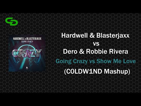 Hardwell & Blasterjaxx vs Dero & Robbie Rivera - Going Crazy vs Show Me Love (C0LDW1ND Mashup)