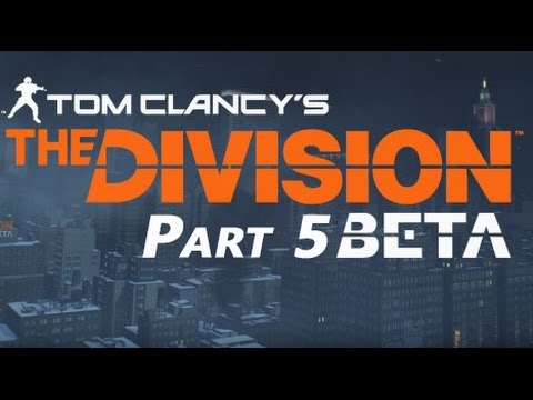 Tom Clancy's The Division™ Beta Playthrough Part 5 (No commentary)