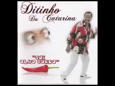 Sai, Olho Gordo - Ditinho da Catarina
