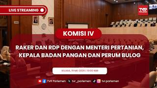 KOMISI IV DPR RI RAKER DAN RDP DENGAN MENTERI PERTANIAN, KEPALA BADAN PANGAN DAN PERUM BULOG