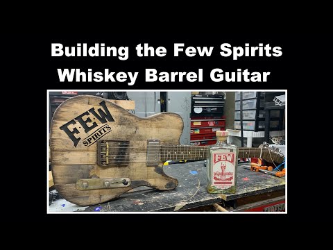 Building the Few Spirits Whiskey Barrel Guitar