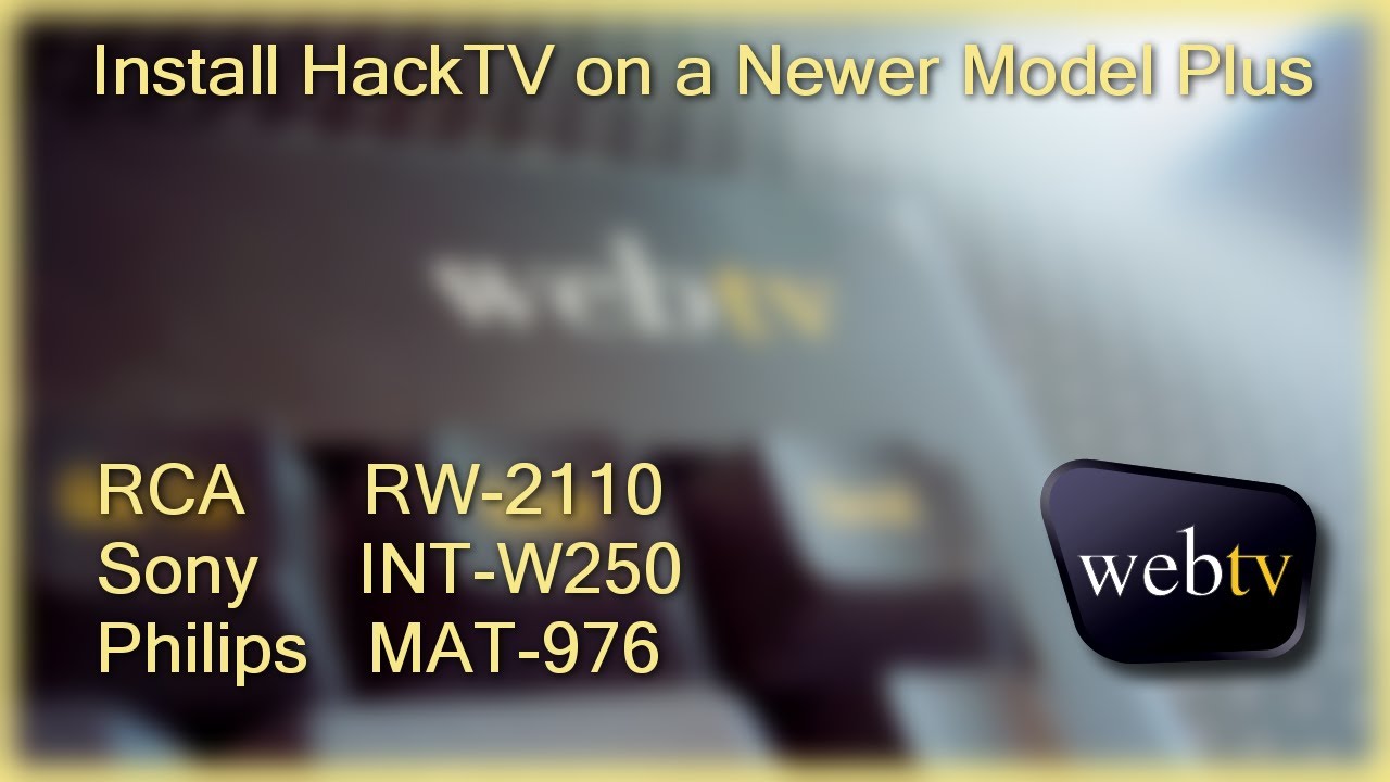Install HackTV on a Newer Model WebTV Plus - old Method