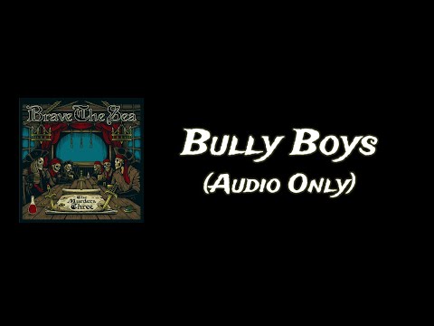 BRAVE THE SEA - Bully Boys