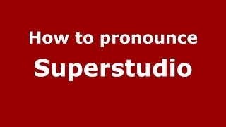 How to pronounce Superstudio