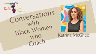 Conversations with Black Women Who Coach: Katrina McGhee