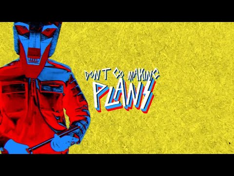 Video thumbnail for Don’t Go Making Plans