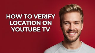 How To Verify Location On Youtube Tv - NEW! Step by Step