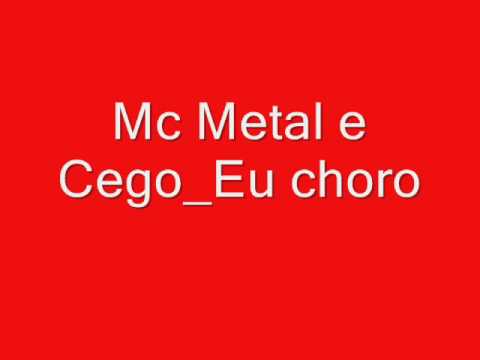 Mc Metal e Cego - Eu Choro