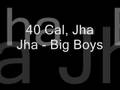40 cal, jha jha - big boys