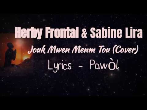 Herby Frontal & Sabine Lira - Jouk Mwen Menm Tou (Cover) Lyrics (Pawòl)