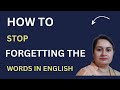 HOW TO STOP FORGETTING THE WORDS IN ENGLISH / 3 IMPORTANT TIPS