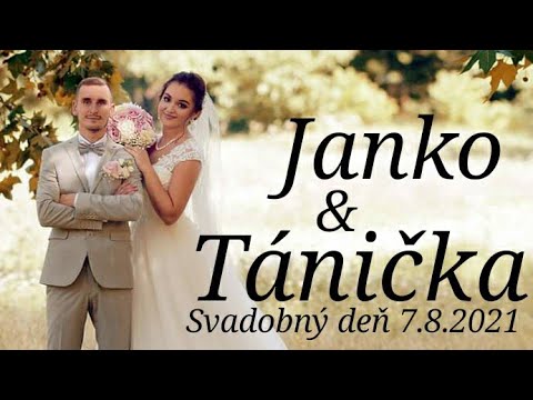 Janko & Tánička Svadobný deň 7.8.2021