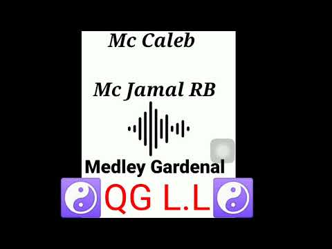 MC Caleb E MC Jamal RB  Medley Gardenal
