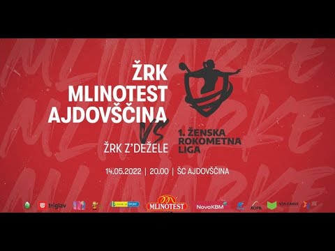 KONČNICA 1.-4.MESTA 1. DRL - ŽENSKE (2021/22): ŽRK MLINOTEST AJDOVŠČINA : ŽRK Z'DEŽELE [PRENOS]