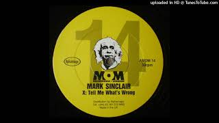 Mark Sinclair - Tell Me What's Wrong