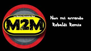 883 : Non mi arrendo ( Rebaldi Remix )