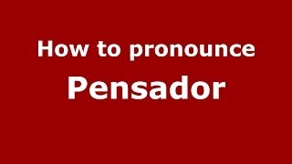 How to pronounce Pensador