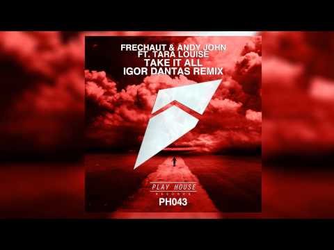 Frechaut & Andy John feat  Tara Louise   Take It All Igor Dantas Remix