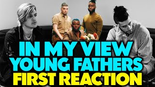 YOUNG FATHERS - IN MY VIEW REACTION/REVIEW (Jungle Beats)